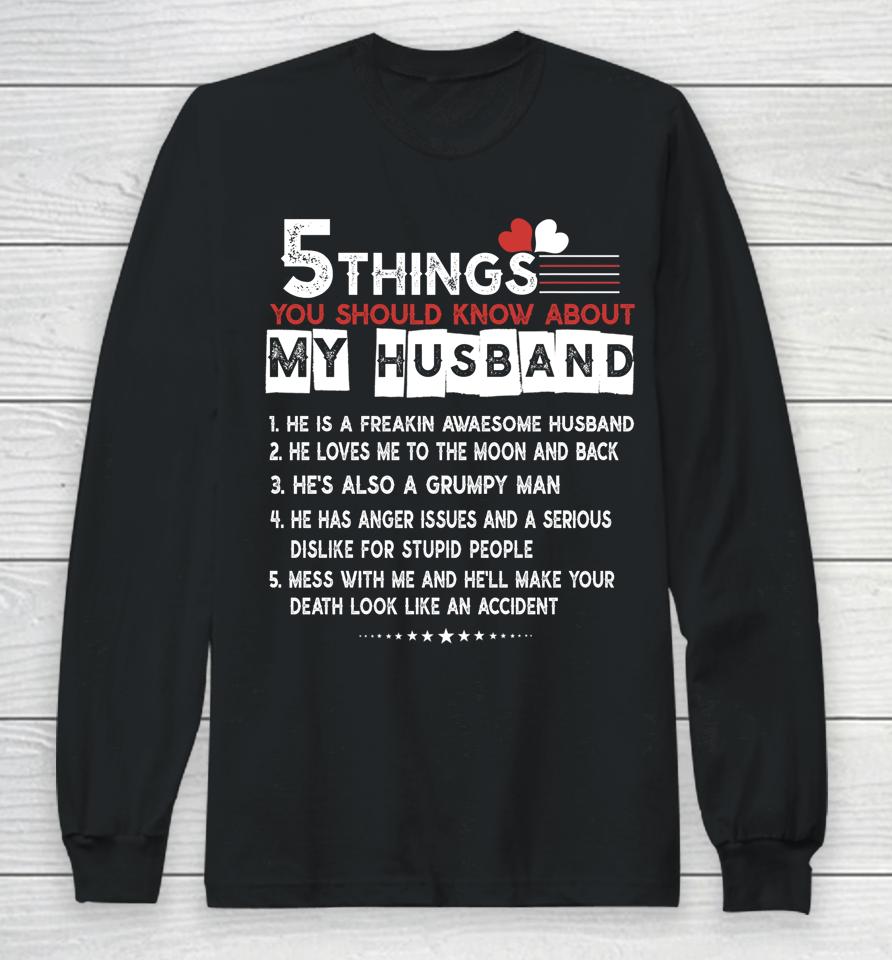 5 Things You Should Know About My Husband Long Sleeve T-Shirt
