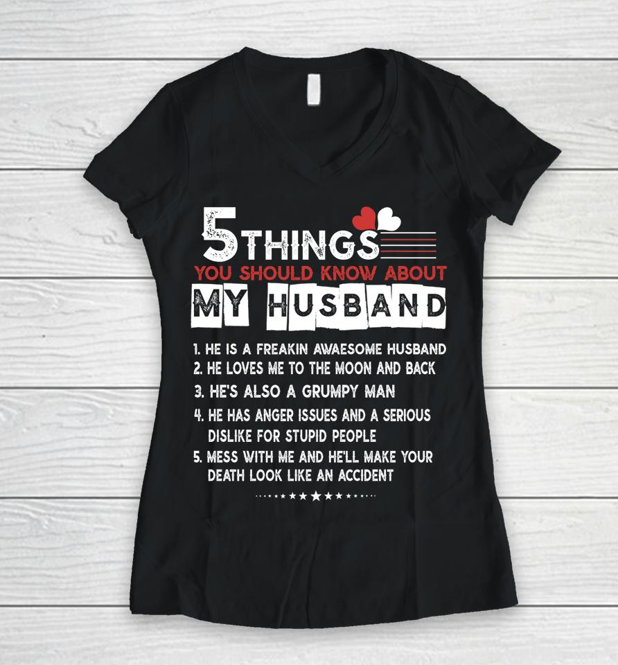 5 Things You Should Know About My Husband Women V-Neck T-Shirt