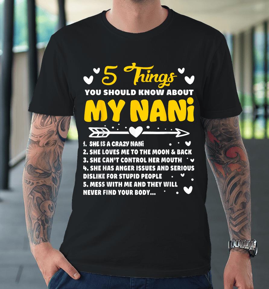 5 Things You Should Know About My Nani Funny Grandma Premium T-Shirt