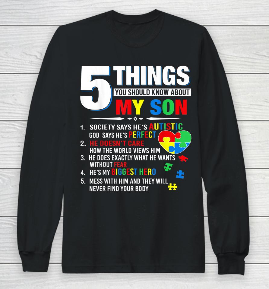 5 Things You Should Know About My Son Autism Awareness Long Sleeve T-Shirt