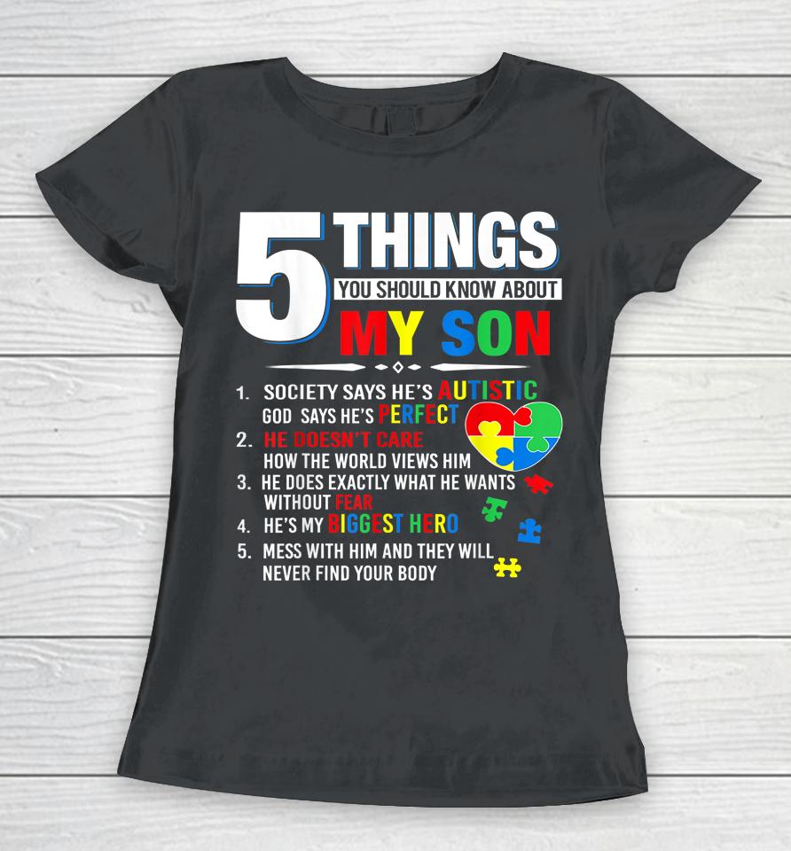 5 Things You Should Know About My Son Autism Awareness Women T-Shirt
