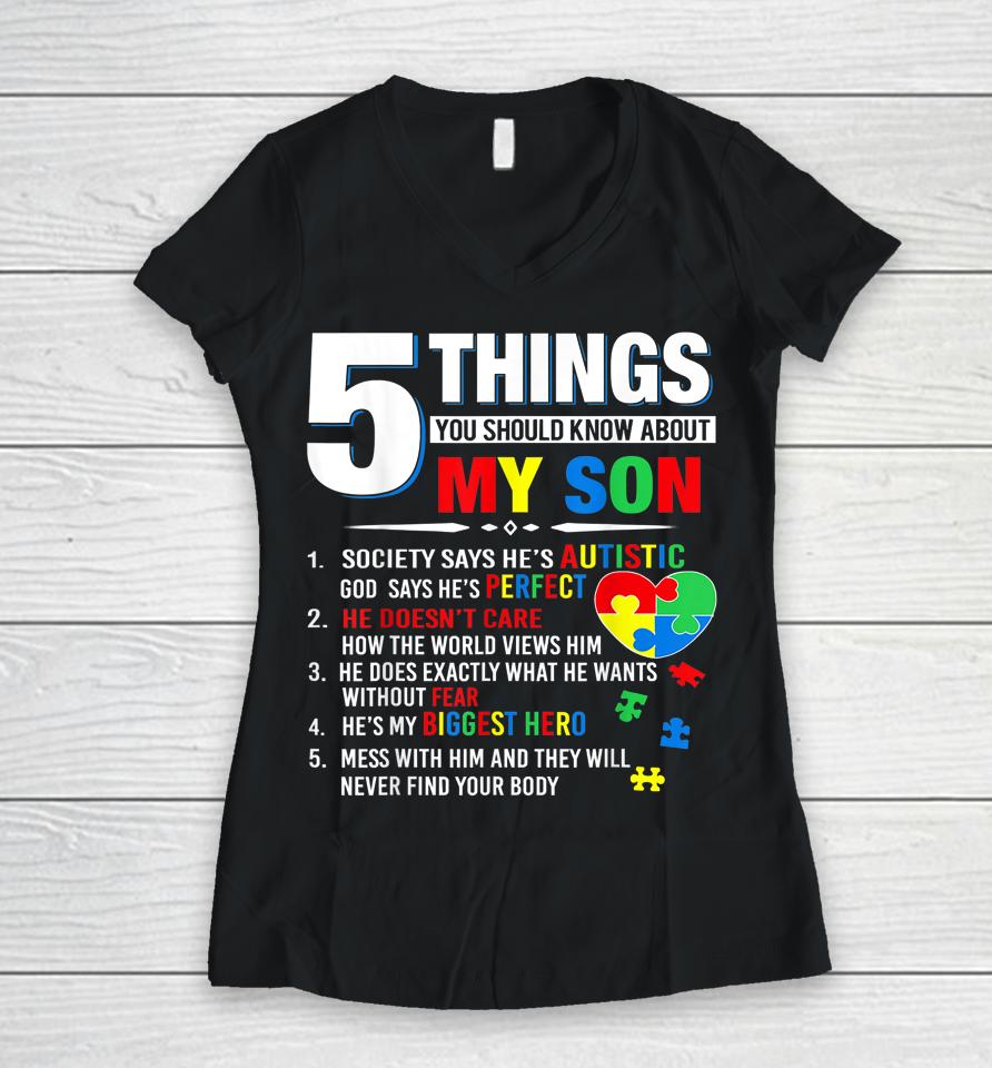 5 Things You Should Know About My Son Autism Awareness Women V-Neck T-Shirt