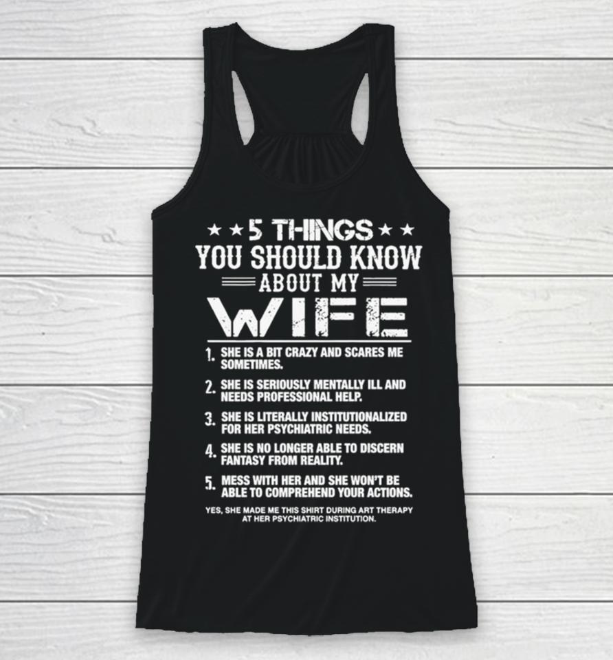 5 Things You Should Know About My Wife Racerback Tank