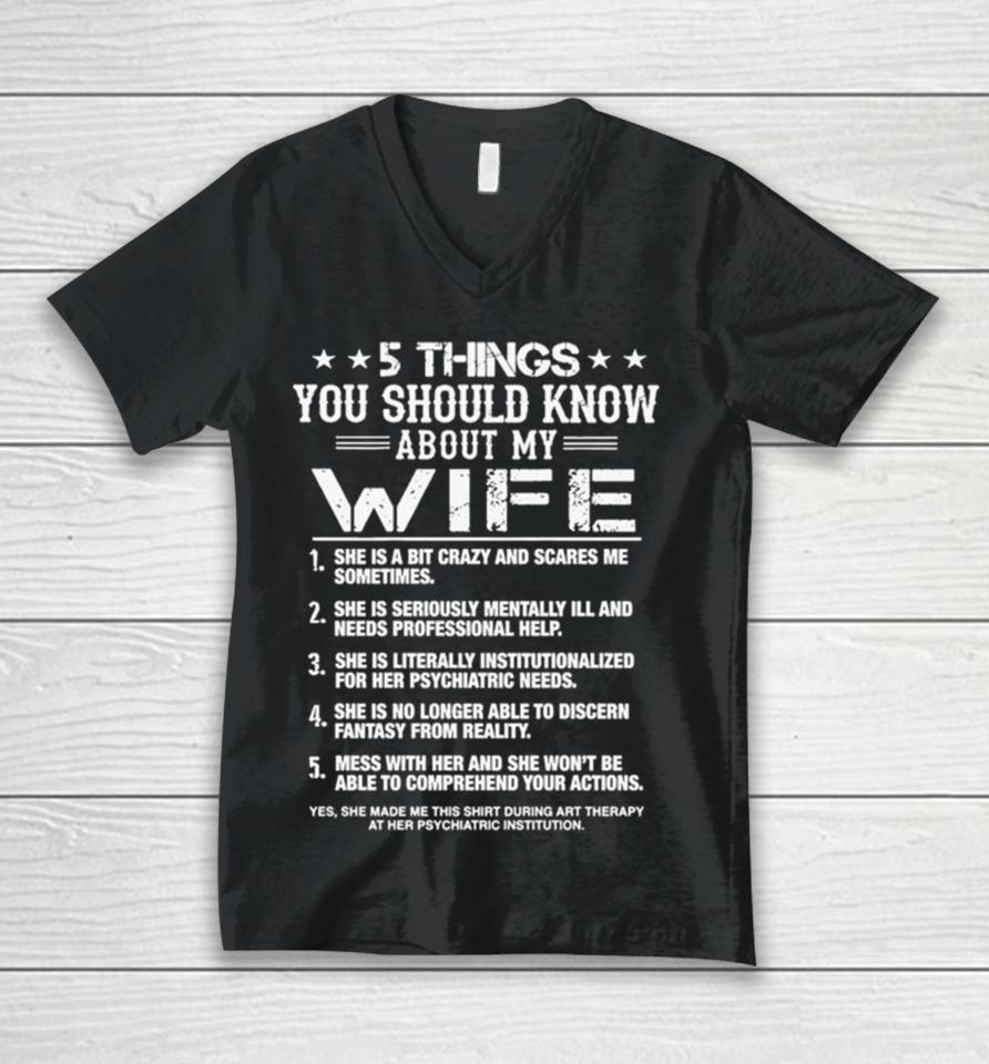 5 Things You Should Know About My Wife Unisex V-Neck T-Shirt