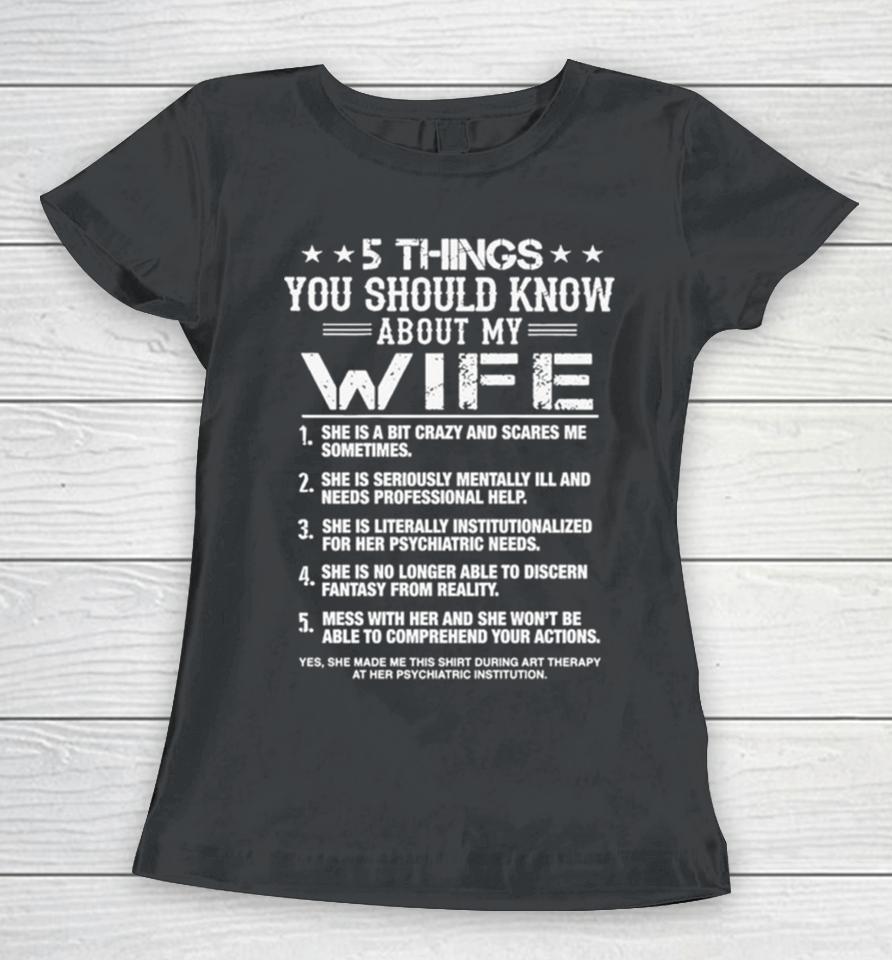 5 Things You Should Know About My Wife Women T-Shirt