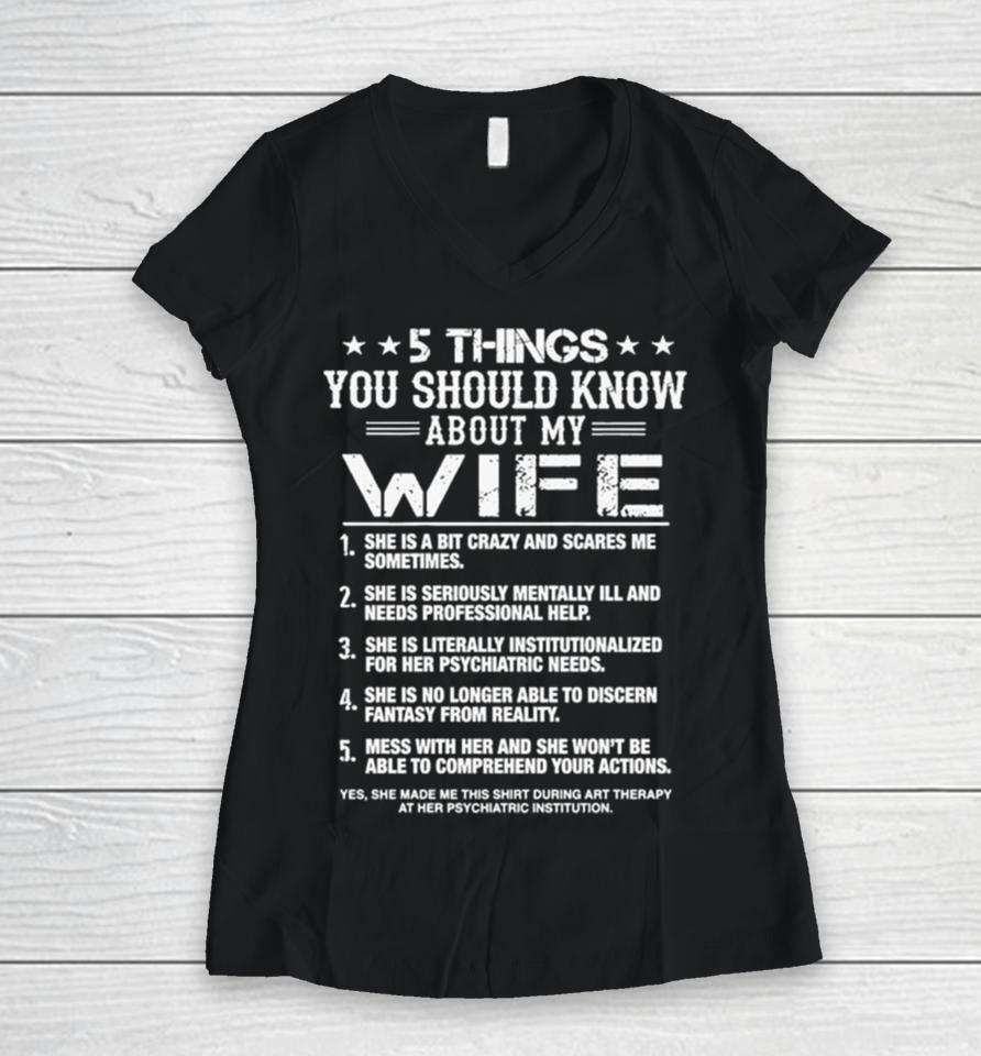 5 Things You Should Know About My Wife Women V-Neck T-Shirt