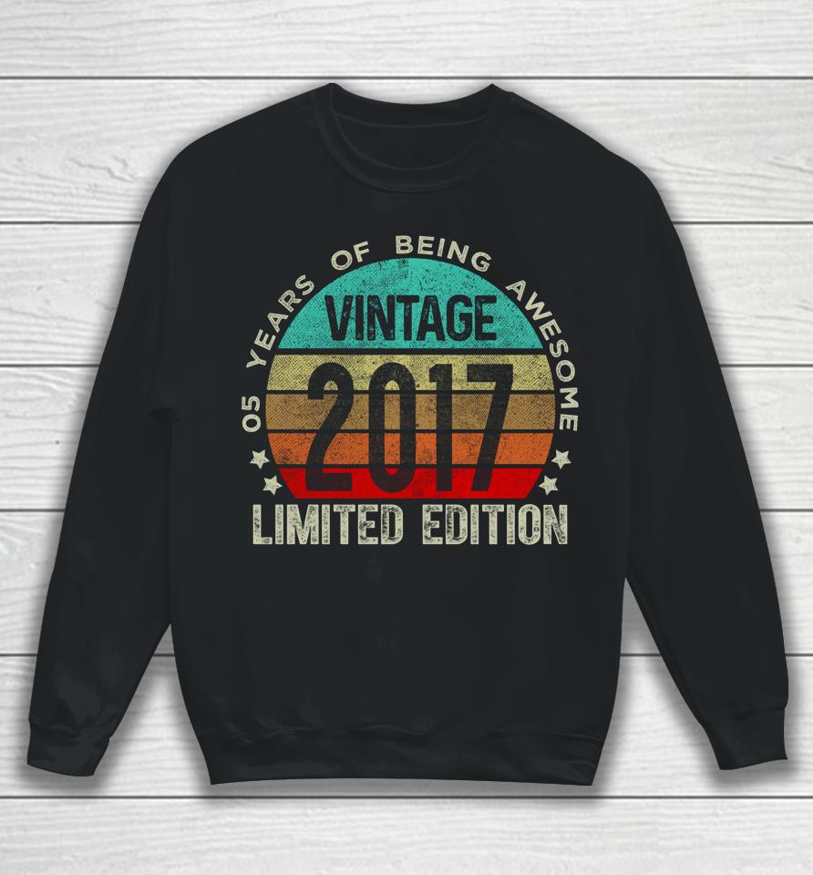5 Year Old Gifts Vintage 2017 Limited Edition 5Th Birthday Sweatshirt