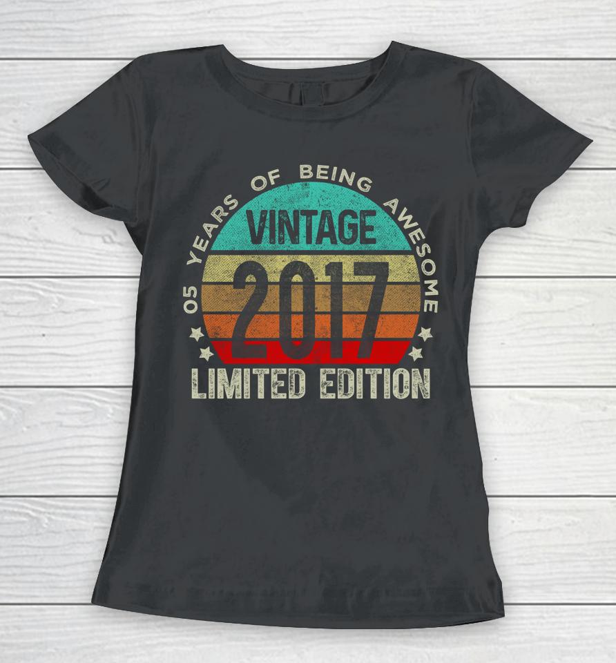 5 Year Old Gifts Vintage 2017 Limited Edition 5Th Birthday Women T-Shirt