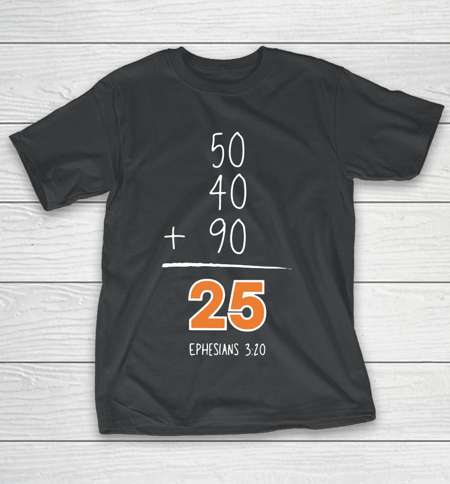 50 40 90 25 Ephesians 3 20 T-Shirt