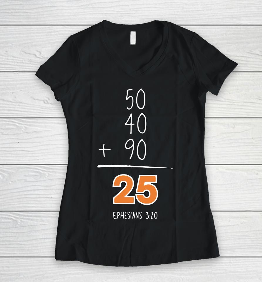 50 40 90 25 Ephesians 3 20 Women V-Neck T-Shirt