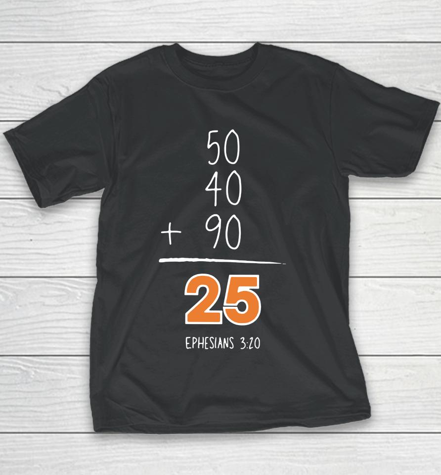 50 40 90 25 Ephesians 3 20 Youth T-Shirt