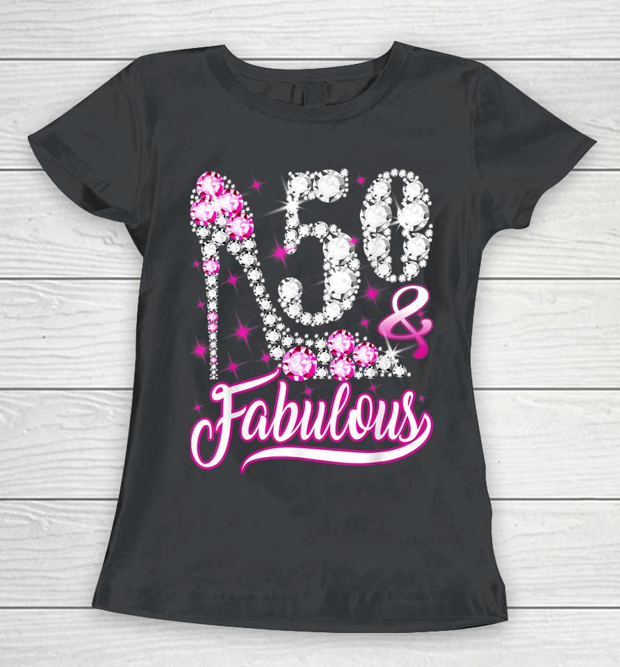 50 &Amp; Fabulous 50Th Birthday Gifts Funny Pink Diamond Shoes Women T-Shirt