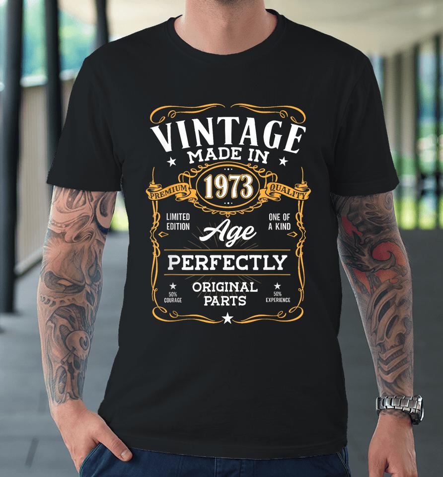 50 Year Old 1973 Vintage 50Th Birthday Decorations Men Funny Premium T-Shirt