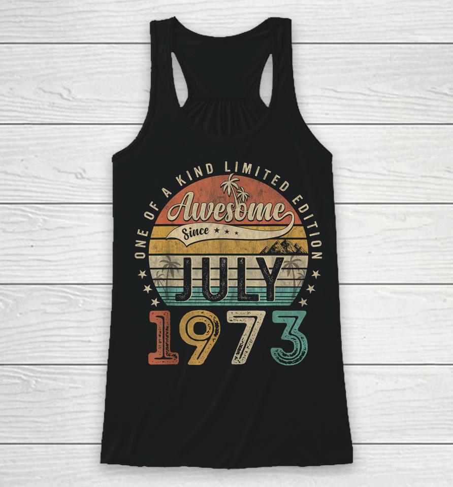 50 Year Old Awesome Since July 1973 50Th Birthday Racerback Tank