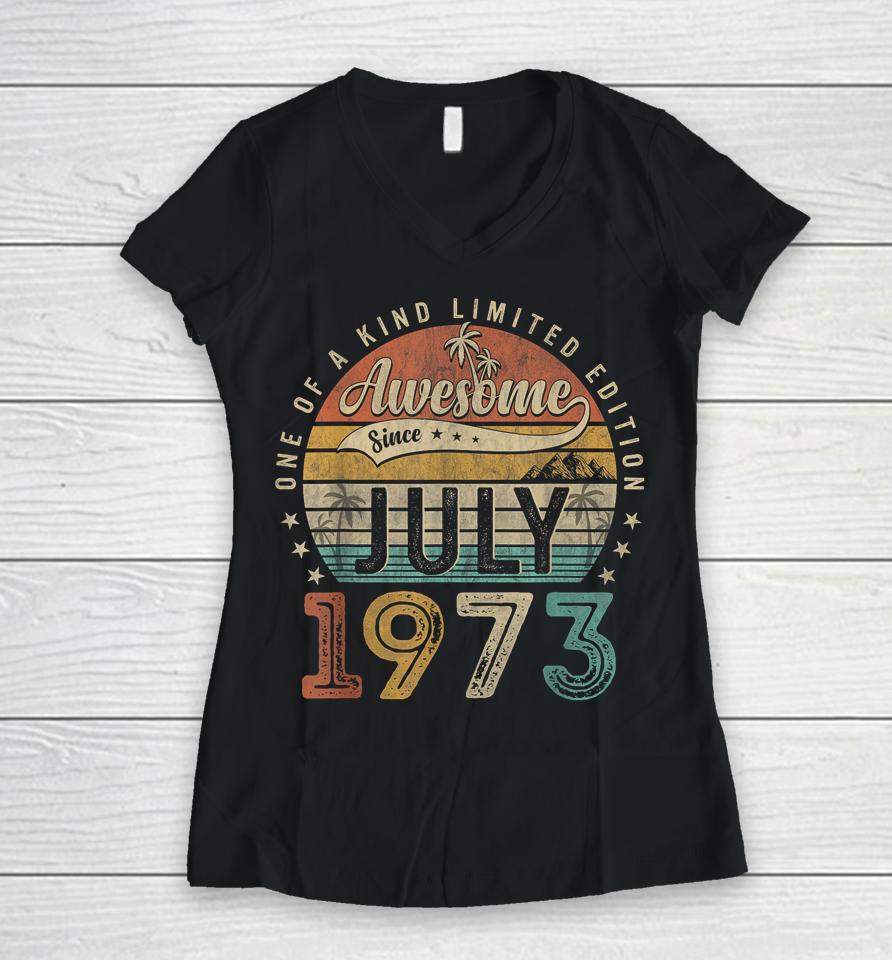 50 Year Old Awesome Since July 1973 50Th Birthday Women V-Neck T-Shirt