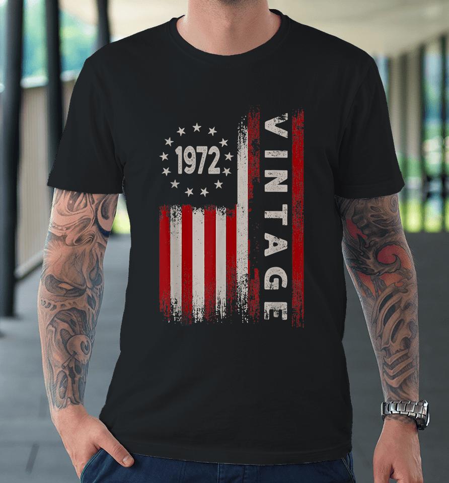 50 Year Old Gifts Vintage 1972 American Flag 50Th Birthday Premium T-Shirt