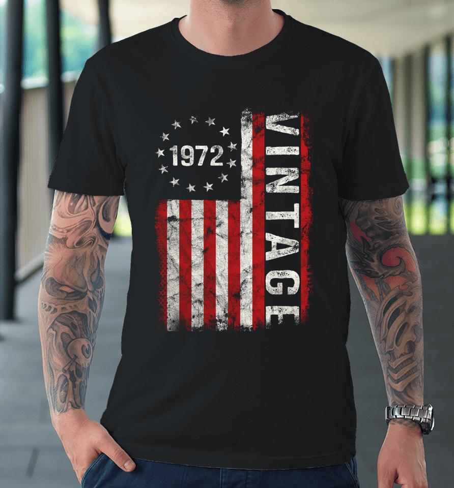 50 Year Old Gifts Vintage 1972 American Flag 50Th Birthday Premium T-Shirt