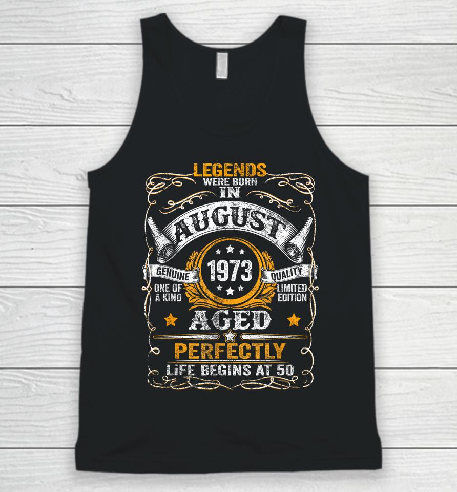 50 Year Old Legends Since August 1973 50Th Birthday Gift Men Unisex Tank Top