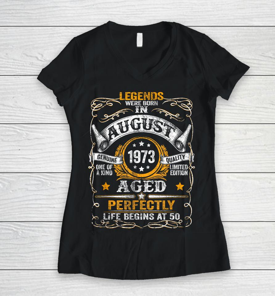50 Year Old Legends Since August 1973 50Th Birthday Gift Men Women V-Neck T-Shirt