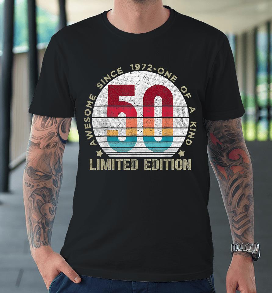 50 Year Old Vintage 1972 Retro Limited Edition 50Th Birthday Premium T-Shirt