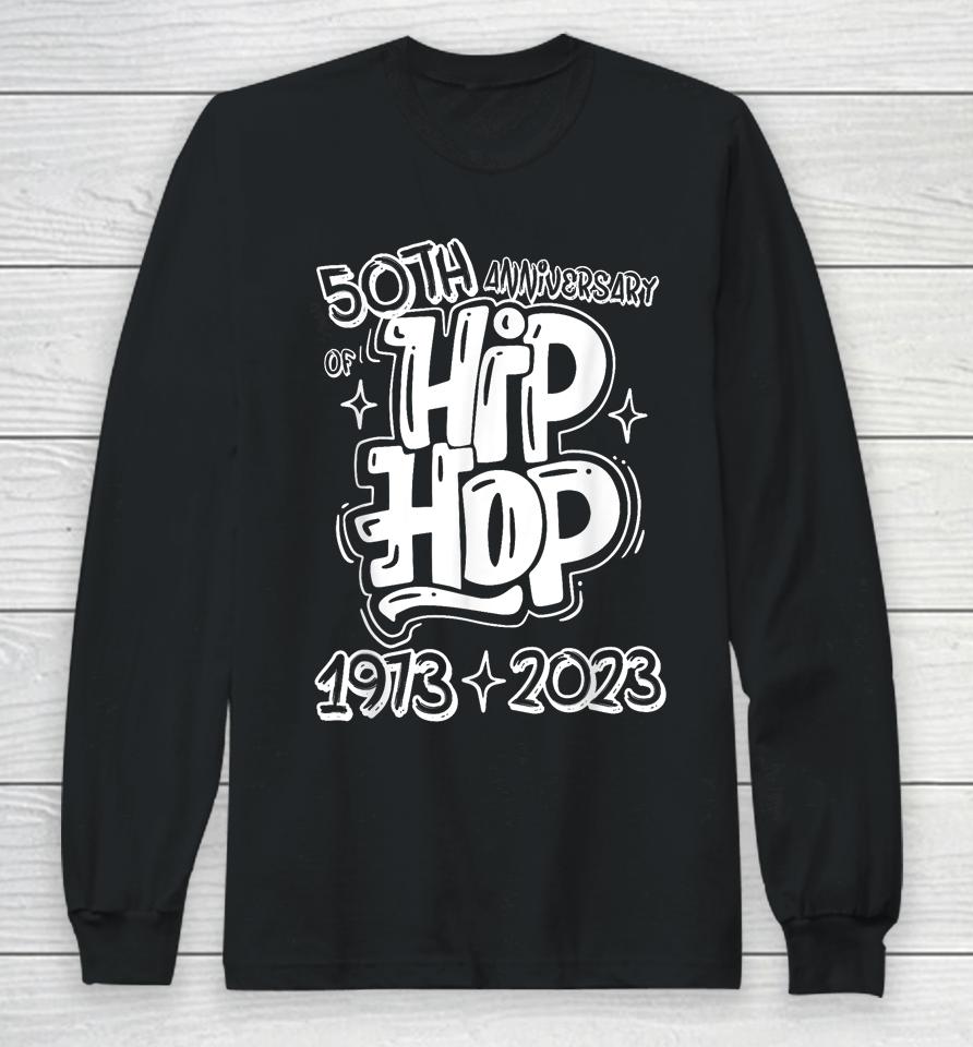 50 Years Old 50Th Anniversary Of Hip Hop Graffiti Hip Hop Long Sleeve T-Shirt