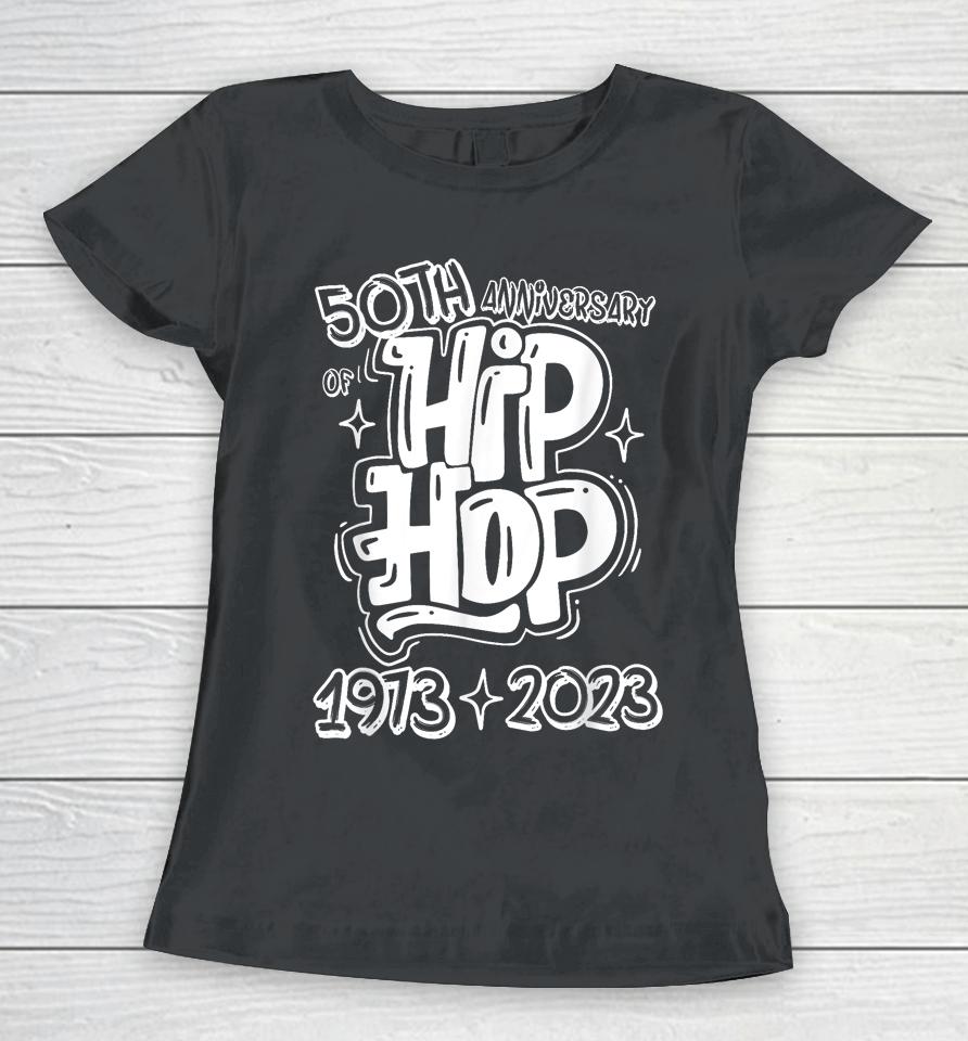 50 Years Old 50Th Anniversary Of Hip Hop Graffiti Hip Hop Women T-Shirt