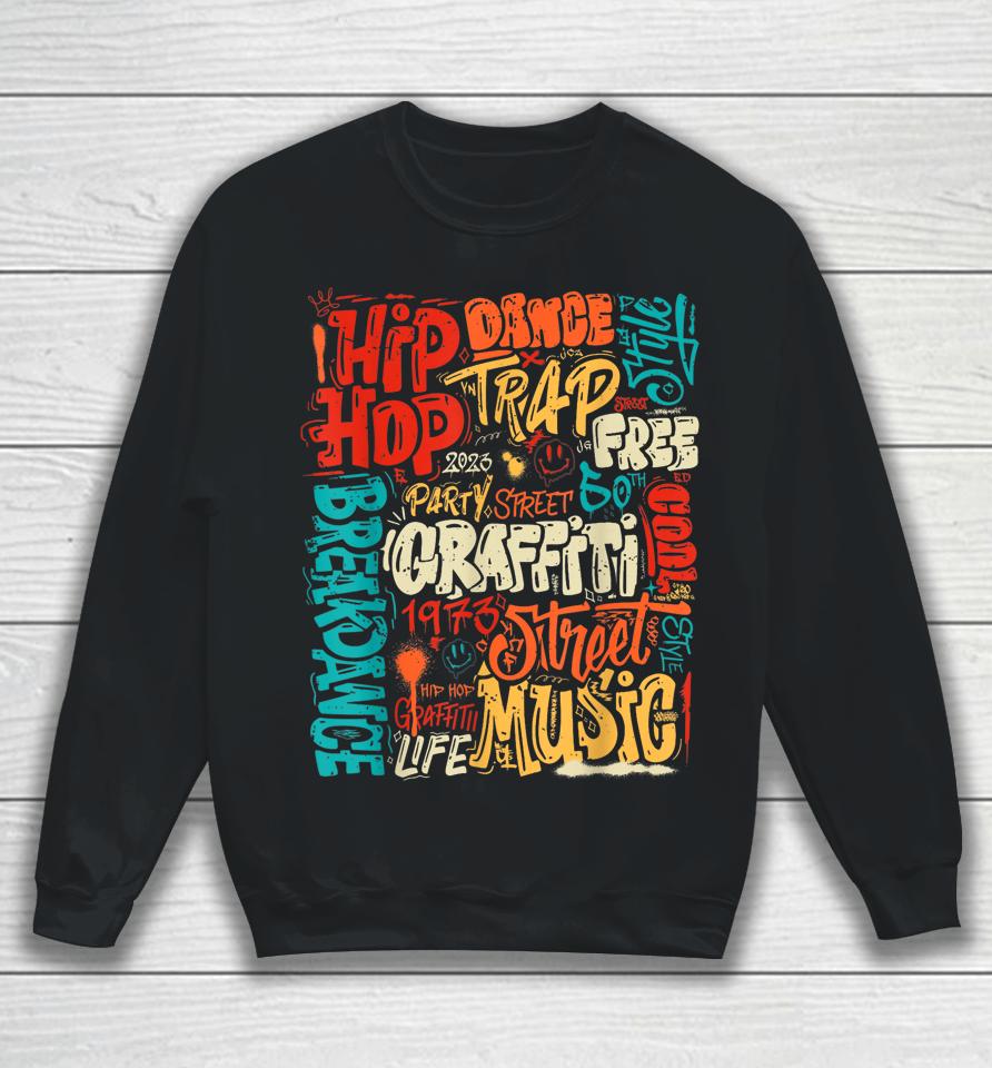 50 Years Old 50Th Anniversary Of Hip Hop Graffiti Hip Hop Sweatshirt