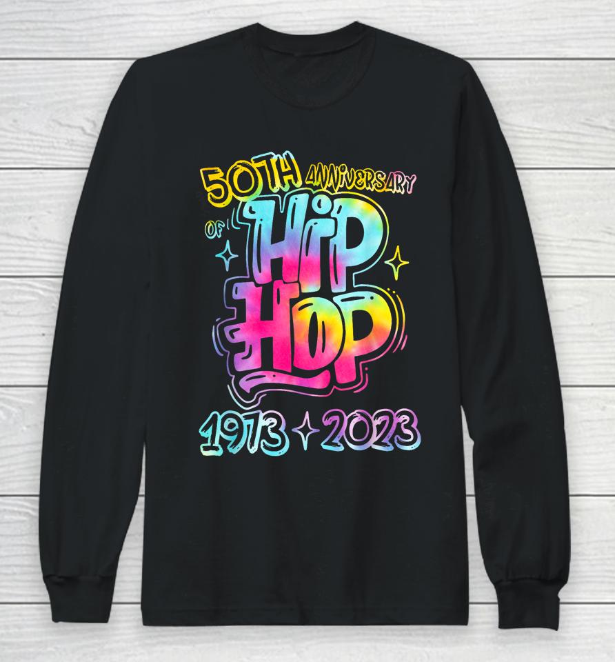 50 Years Old 50Th Anniversary Of Hip Hop Tie Dye Hip Hop Long Sleeve T-Shirt