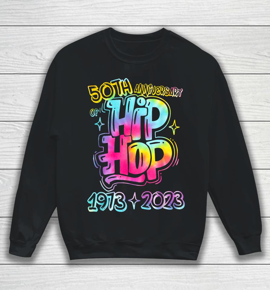 50 Years Old 50Th Anniversary Of Hip Hop Tie Dye Hip Hop Sweatshirt