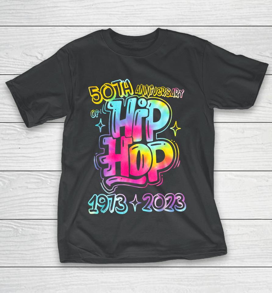 50 Years Old 50Th Anniversary Of Hip Hop Tie Dye Hip Hop T-Shirt