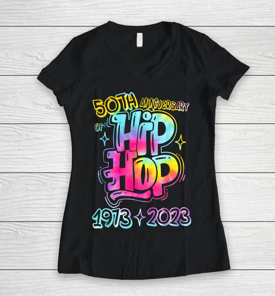 50 Years Old 50Th Anniversary Of Hip Hop Tie Dye Hip Hop Women V-Neck T-Shirt