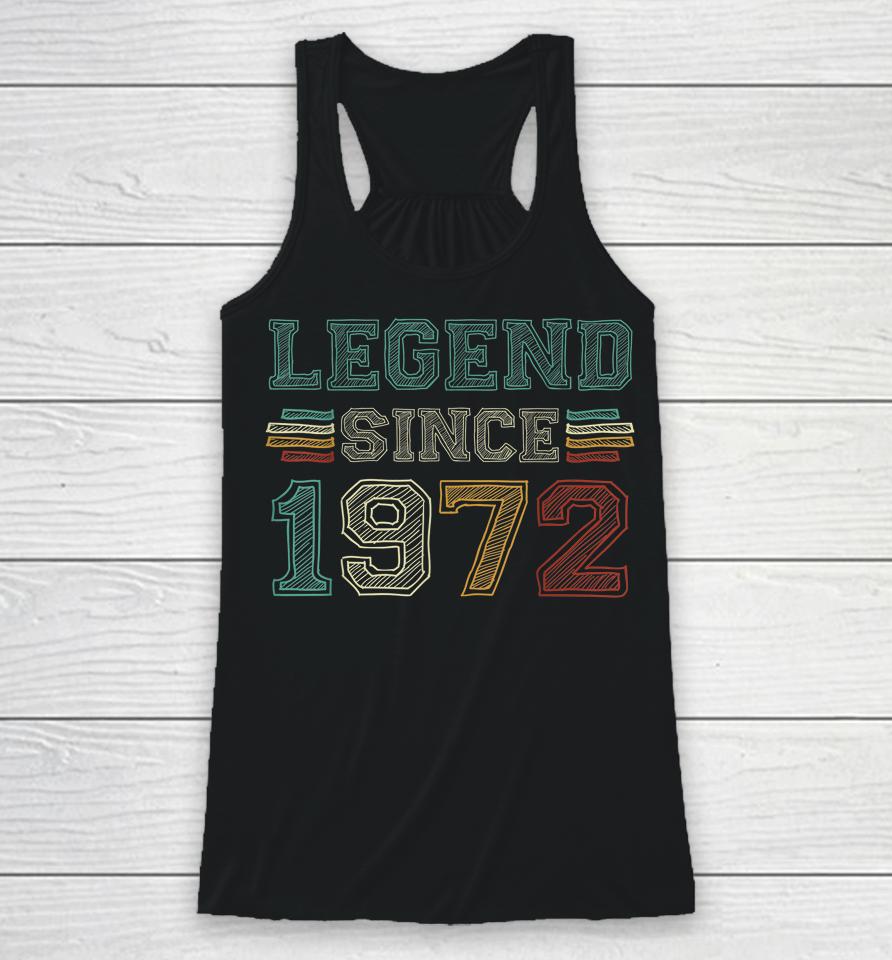 50 Years Old Legend Since 1972 50Th Birthday Racerback Tank