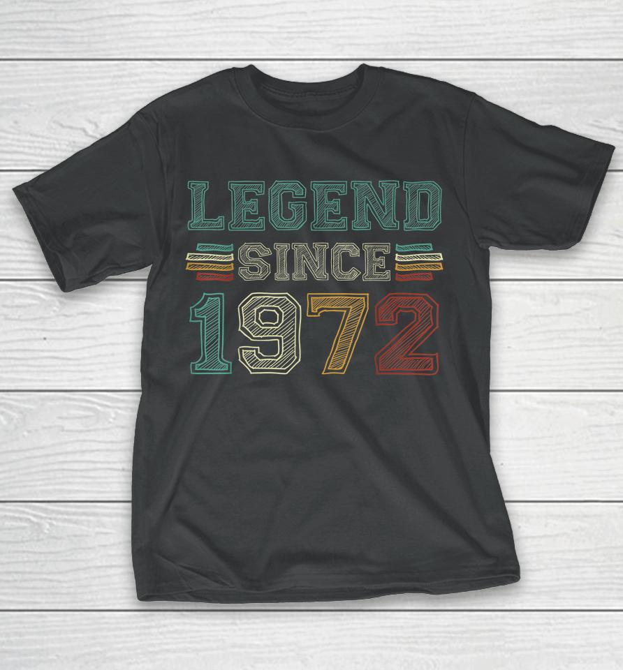 50 Years Old Legend Since 1972 50Th Birthday T-Shirt