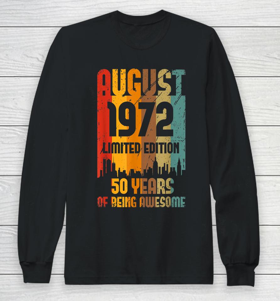 50 Years Old Vintage Awesome Since August 1972 50Th Birthday Long Sleeve T-Shirt