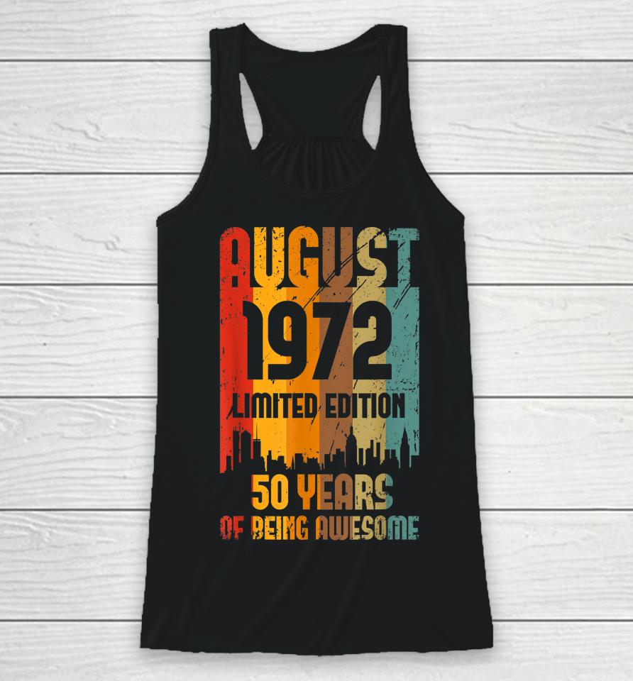 50 Years Old Vintage Awesome Since August 1972 50Th Birthday Racerback Tank