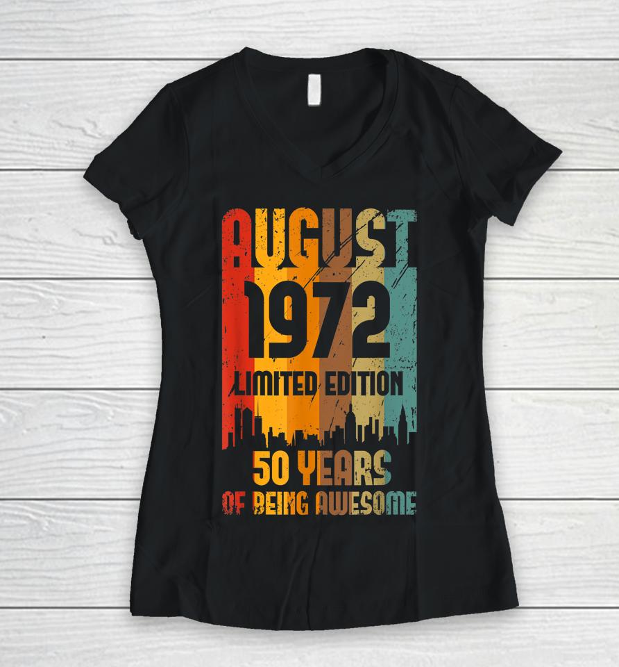 50 Years Old Vintage Awesome Since August 1972 50Th Birthday Women V-Neck T-Shirt