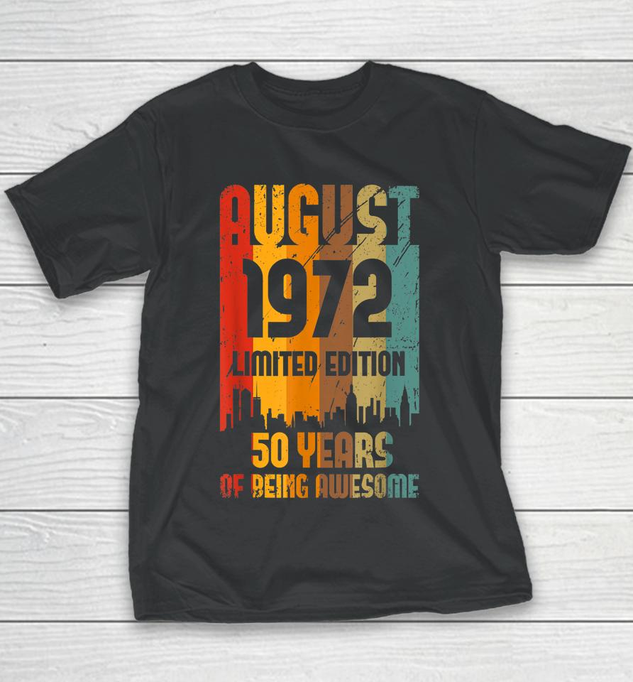 50 Years Old Vintage Awesome Since August 1972 50Th Birthday Youth T-Shirt