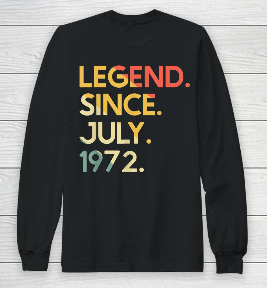 50 Years Old Vintage Legend Since July 1972 50Th Birthday Long Sleeve T-Shirt