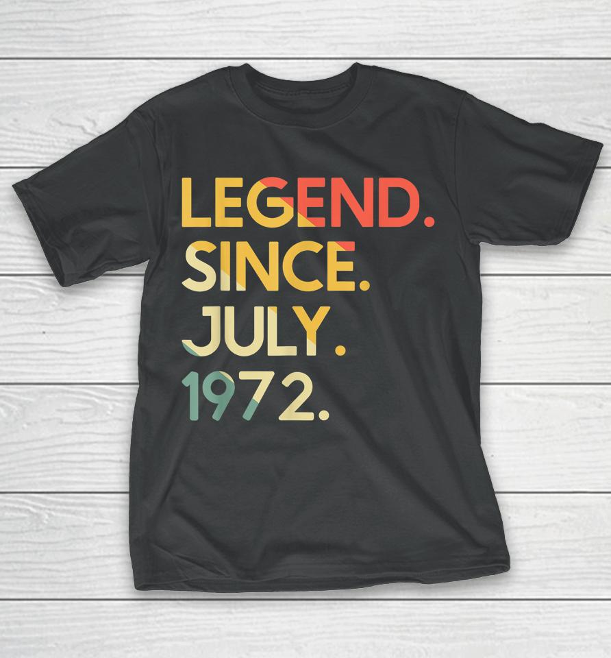 50 Years Old Vintage Legend Since July 1972 50Th Birthday T-Shirt