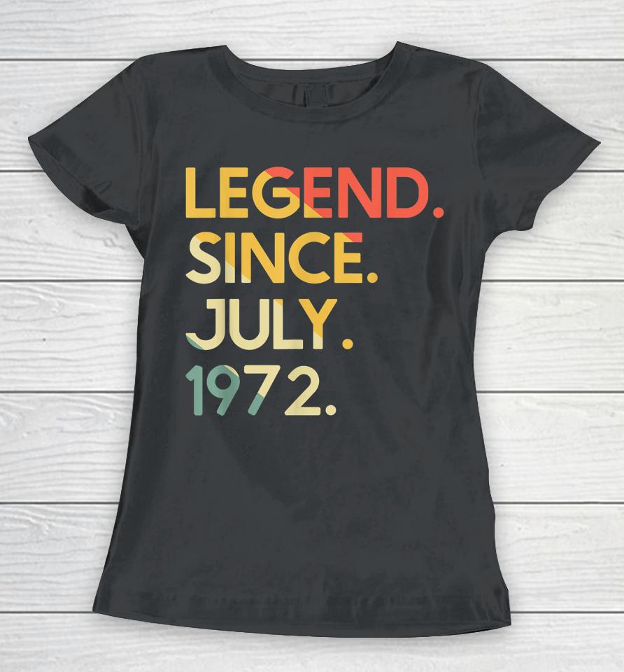 50 Years Old Vintage Legend Since July 1972 50Th Birthday Women T-Shirt