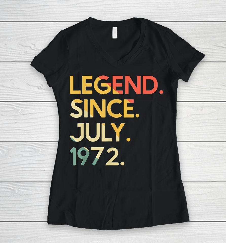 50 Years Old Vintage Legend Since July 1972 50Th Birthday Women V-Neck T-Shirt