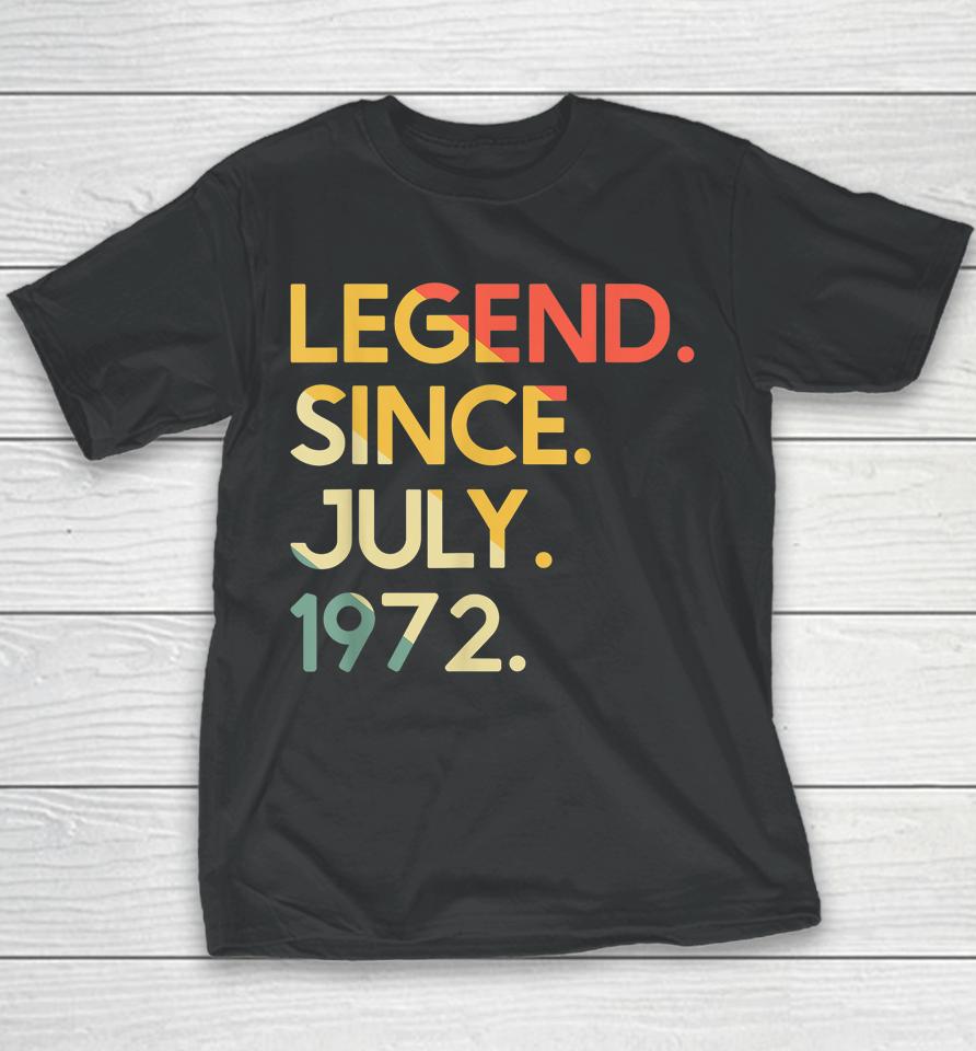 50 Years Old Vintage Legend Since July 1972 50Th Birthday Youth T-Shirt