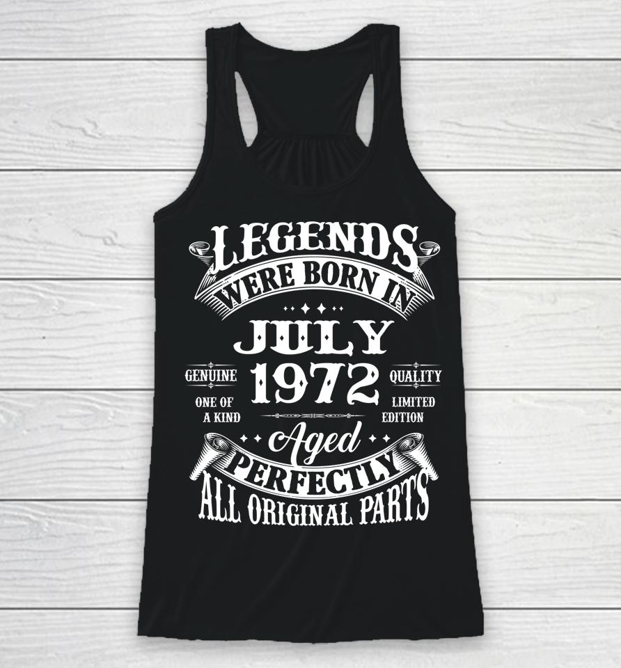 50Th Birthday Gift Legends Born In July 1972 50 Years Old Racerback Tank
