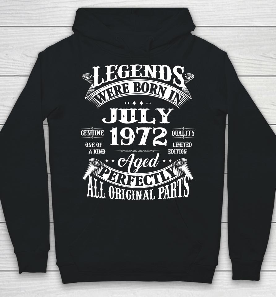 50Th Birthday Gift Legends Born In July 1972 50 Years Old Hoodie