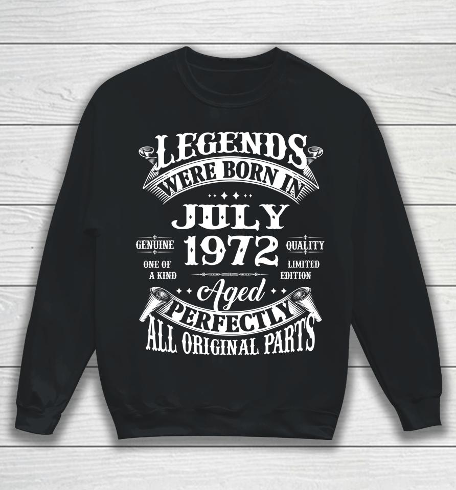 50Th Birthday Gift Legends Born In July 1972 50 Years Old Sweatshirt