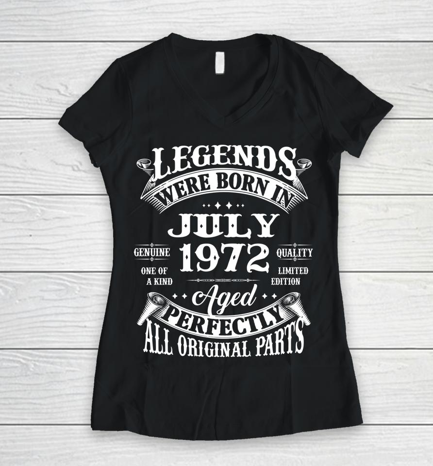 50Th Birthday Gift Legends Born In July 1972 50 Years Old Women V-Neck T-Shirt