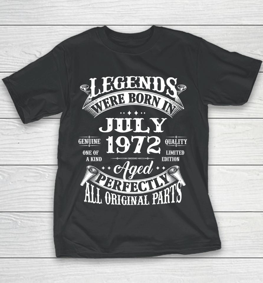 50Th Birthday Gift Legends Born In July 1972 50 Years Old Youth T-Shirt