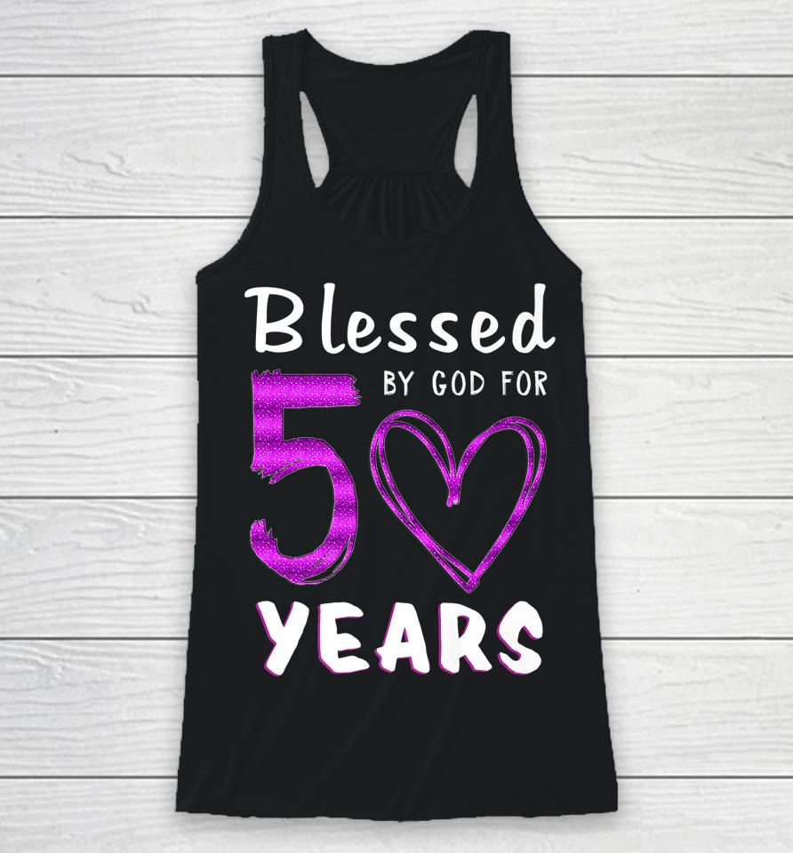 50Th Birthday Gifts Blessed By God For 50 Years Old Heart Racerback Tank