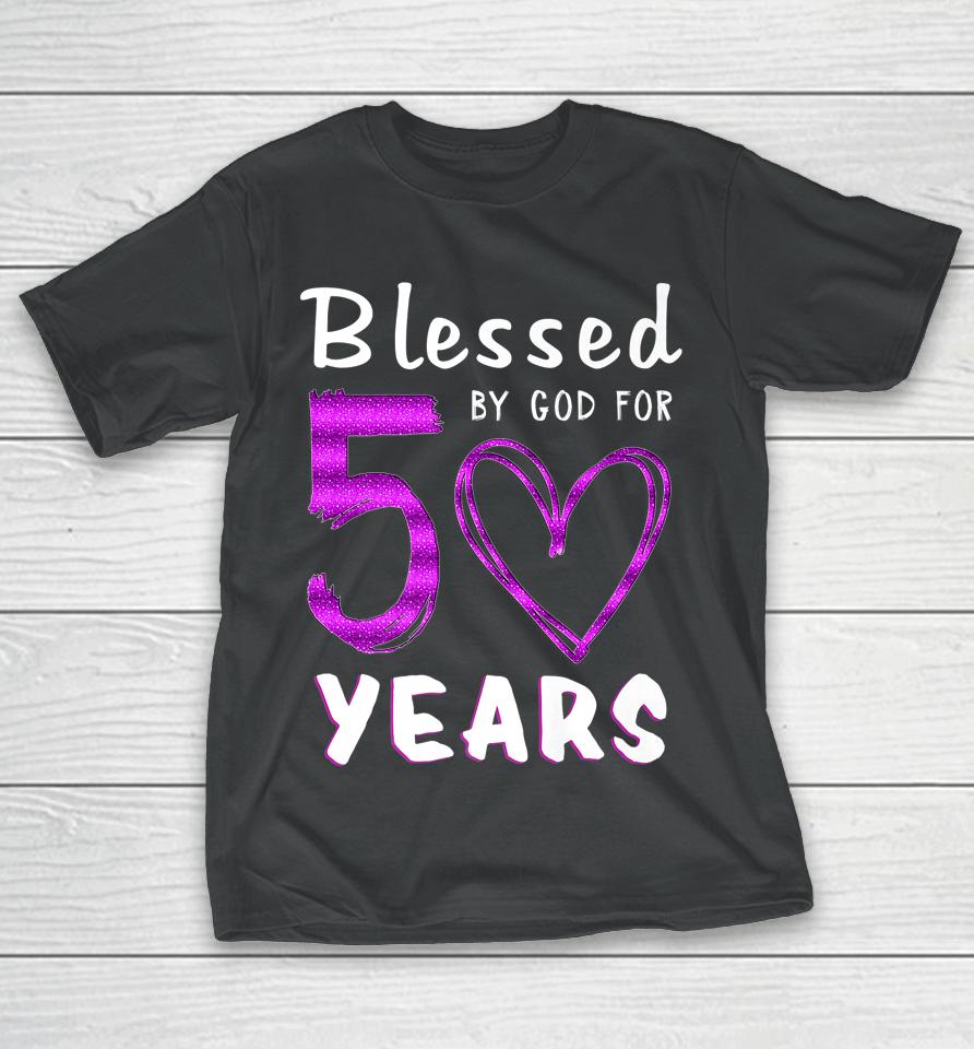 50Th Birthday Gifts Blessed By God For 50 Years Old Heart T-Shirt