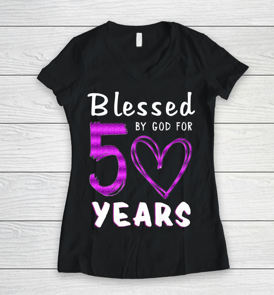 50Th Birthday Gifts Blessed By God For 50 Years Old Heart Women V-Neck T-Shirt